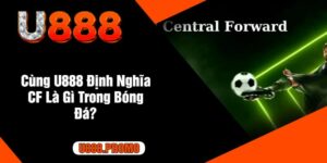 Cùng U888 Định Nghĩa CF Là Gì Trong Bóng Đá?