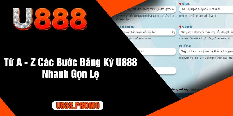 Từ A - Z Các Bước Đăng Ký U888 Nhanh Gọn Lẹ